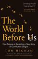 The World Before Us: How Science is Revealing a New Story of Our Human Origins