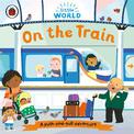 Little World: On the Train: A push-and-pull adventure