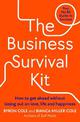 The Business Survival Kit: How to get ahead without losing out on love, life and happiness