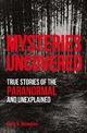 Mysteries Uncovered: True Stories of the Paranormal and Unexplained