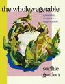 The Whole Vegetable: Sustainable and delicious vegan recipes perfect for Veganuary