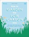 RHS How to Garden the Low-carbon Way: The Steps You Can Take to Help Combat Climate Change