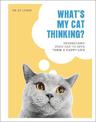 What's My Cat Thinking?: Understand Your Cat to Give Them a Happy Life