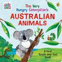 The Very Hungry Caterpillar's Australian Touch and Feel Book