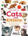 My Book of Cats and Kittens: A Fact-Filled Guide to Your Feline Friends