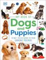 My Book of Dogs and Puppies: A Fact-Filled Guide to Your Canine Friends