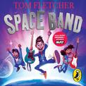 Space Band: The out-of-this-world new adventure from the number-one-bestselling author Tom Fletcher