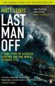 Last Man Off: A True Story of Disaster, Survival and One Man's Ultimate Test