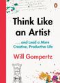 Think Like an Artist: . . . and Lead a More Creative, Productive Life