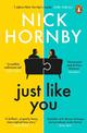 Just Like You: Two opposites fall unexpectedly in love in this pin-sharp, brilliantly funny book from the bestselling author of