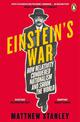 Einstein's War: How Relativity Conquered Nationalism and Shook the World
