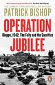 Operation Jubilee: Dieppe, 1942: The Folly and the Sacrifice