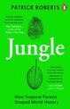 Jungle: How Tropical Forests Shaped World History