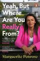 Yeah, But Where Are You Really From?: A story of overcoming the odds