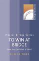 To Win At Bridge: Have You Got What It Takes?
