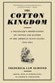 The Cotton Kingdom: A Traveller's Observations On Cotton And Slavery In The American Slave States, 1853-1861