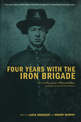 Four Years With The Iron Brigade: The Civil War Journal Of William Ray, Company F, Seventh Wisconsin Volunteers
