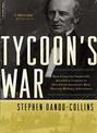 Tycoon's War: How Cornelius Vanderbilt Invaded a Country to Overthrow America's Most Famous Military Adventurer