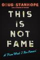 This Is Not Fame: A 'From What I Re-Memoir'