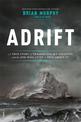 Adrift: A True Story of Tragedy on the Icy Atlantic and the One Man Who Lived to Tell about It