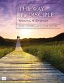 The Way of a Disciple: Walking with Jesus: How to Walk with God, Live His Word, Contribute to His Work, and Make a Difference in