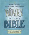 Women of the Bible: 52 Bible Studies for Individuals and Groups