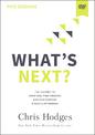 What's Next? Video Study: The Journey to Know God, Find Freedom, Discover Purpose, and Make a Difference