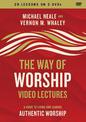 The Way of Worship Video Lectures: A Guide to Living and Leading Authentic Worship