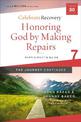 Honoring God by Making Repairs: The Journey Continues, Participant's Guide 7: A Recovery Program Based on Eight Principles from