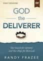 The God the Deliverer Video Study: Our Search for Identity and Our Hope for Renewal