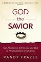 The God the Savior Study Guide: Our Freedom in Christ and Our Role in the Restoration of All Things