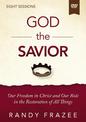 The God the Savior Video Study: Our Freedom in Christ and Our Role in the Restoration of All Things