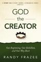 The God the Creator Study Guide: Our Beginning, Our Rebellion, and Our Way Back