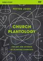 Church Plantology Video Study: The Art and Science of Planting Churches