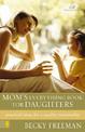 Mom's Everything Book for Daughters: Practical Ideas for a Quality Relationship