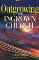 Outgrowing the Ingrown Church