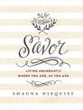Savor: Living Abundantly Where You Are, As You Are (365 Devotions)