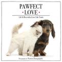 Pawfect Love: Life Is Best with a Love Like Yours