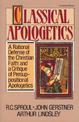 Classical Apologetics: A Rational Defense of the Christian Faith and a Critique of Presuppositional Apologetics