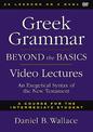 Greek Grammar Beyond the Basics Video Lectures: An Exegetical Syntax of the New Testament