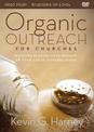 Organic Outreach for Churches Video Study: Infusing Evangelistic Passion into Your Local Congregation