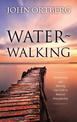 Water-Walking: Discovering and Obeying Your Call to Radical Discipleship