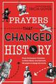 Prayers That Changed History: From Christopher Columbus to Helen Keller, how God used 25 people to change the world