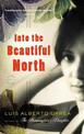 Into The Beautiful North: A Novel