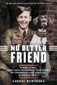 No Better Friend (Young Readers Edition): A Man, a Dog, and Their Incredible True Story of Friendship and Survival in World War