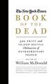 The New York Times Book Of The Dead: 320 Print and 10,000 Digital Obituaries of Extraordinary People