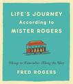 Life's Journeys According to Mister Rogers (Revised): Things to Remember Along the Way