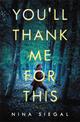 You'll Thank Me for This: A Novel