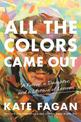 All the Colors Came Out: A Father, a Daughter, and a Lifetime of Lessons