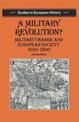 A Military Revolution?: Military Change and European Society 1550-1800